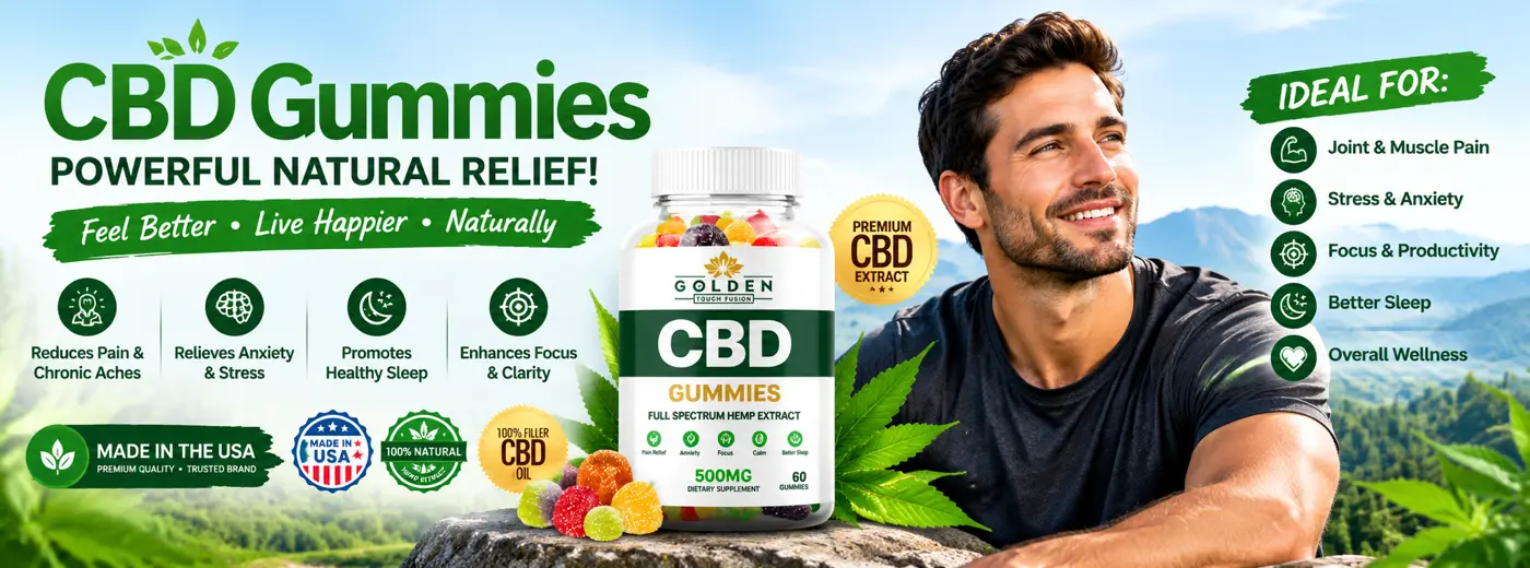 Golden Touch Fusion CBD Gummies: powerful natural relief, made in the USA, 100% natural